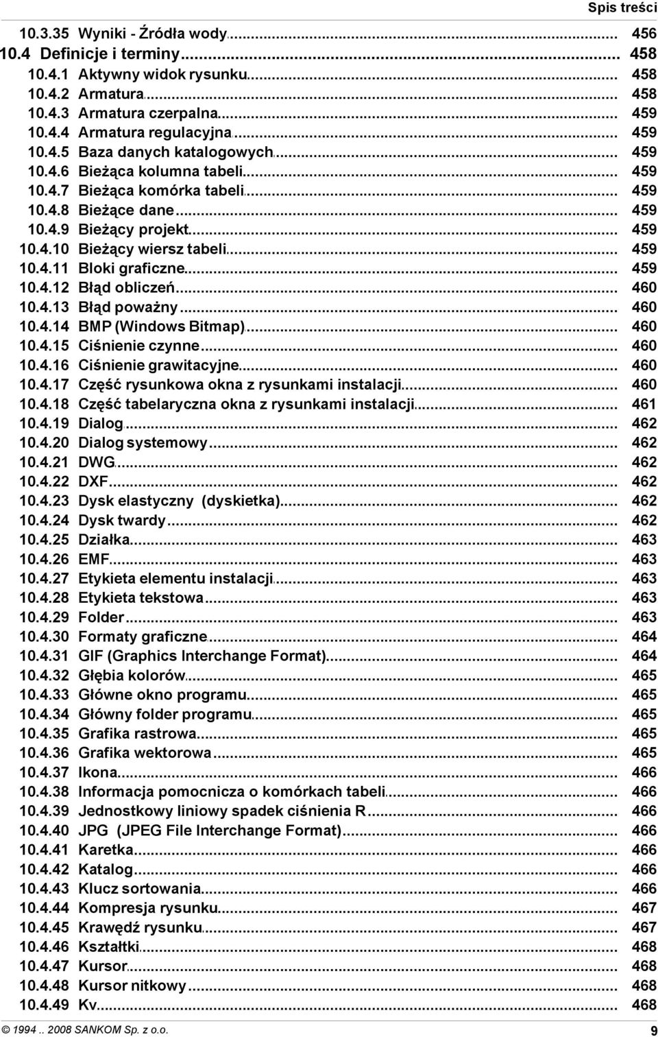 4.42 10.4.43 10.4.44 10.4.45 10.4.46 10.4.47 10.4.48 10.4.49 Aktywny widok rysunku Armatura Armatura czerpalna Armatura regulacyjna Baza danych katalogowych Bieżąca kolumna tabeli Bieżąca komórka