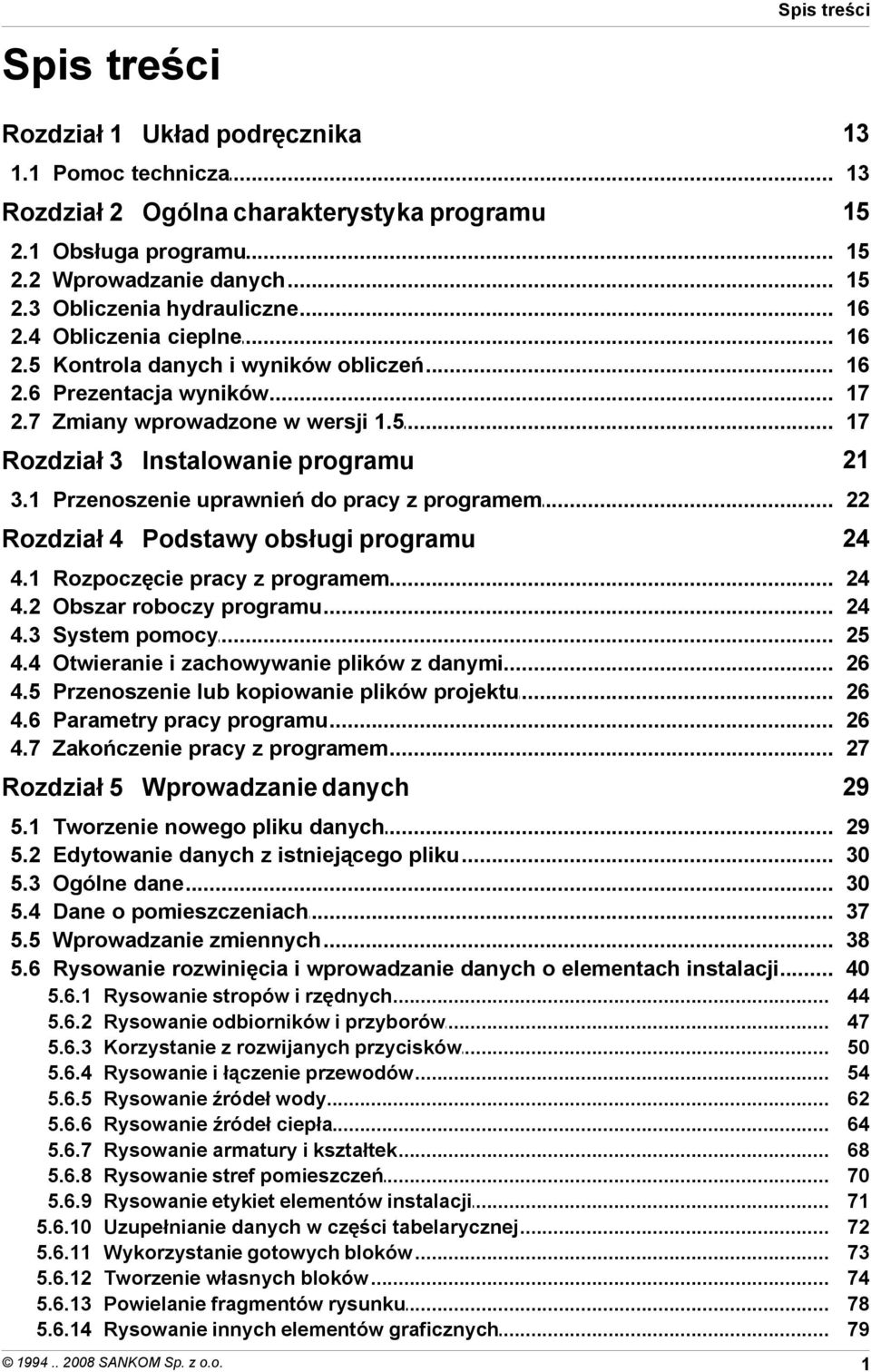 5 Rozdział 3 Instalowanie programu 15 15 15 16 16 16 17 17 21 3.1 Przenoszenie... uprawnień do pracy z programem 22 Rozdział 4 Podstawy obsługi programu 4.1 4.2 4.3 4.4 4.5 4.6 4.7 Rozpoczęcie.