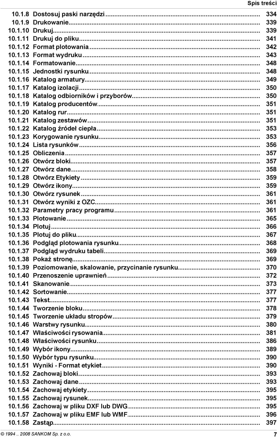 1.57 10.1.58 Dostosuj paski narzędzi Drukowanie Drukuj Drukuj do pliku Format plotowania Format wydruku Formatowanie Jednostki rysunku Katalog armatury Katalog izolacji Katalog odbiorników i