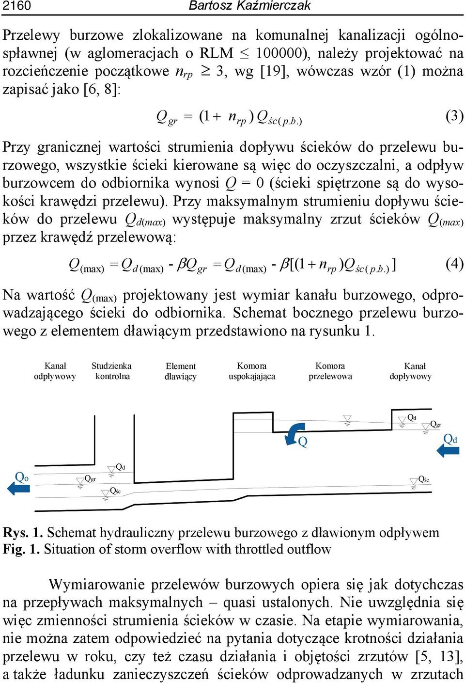 ) (3) Przy granicznej wartości strumienia dopływu ścieków do przelewu burzowego, wszystkie ścieki kierowane są więc do oczyszczalni, a odpływ burzowcem do odbiornika wynosi Q = 0 (ścieki spiętrzone