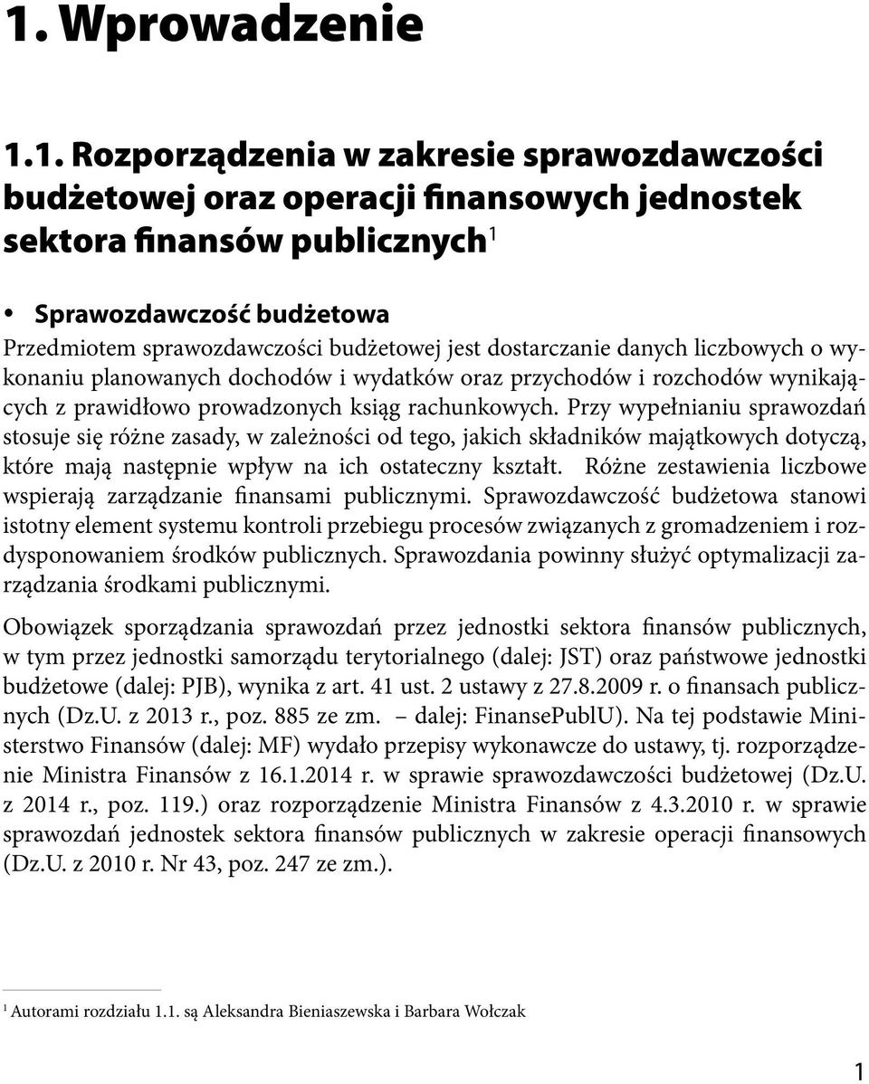 Przy wypełnianiu sprawozdań stosuje się różne zasady, w zależności od tego, jakich składników majątkowych dotyczą, które mają następnie wpływ na ich ostateczny kształt.