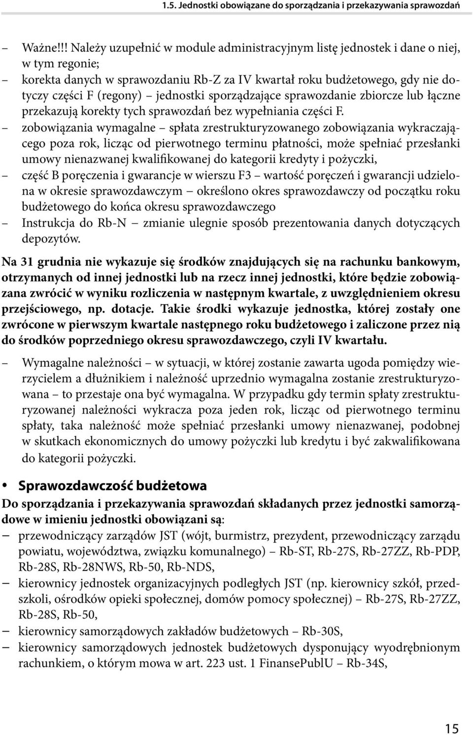 jednostki sporządzające sprawozdanie zbiorcze lub łączne przekazują korekty tych sprawozdań bez wypełniania części F.