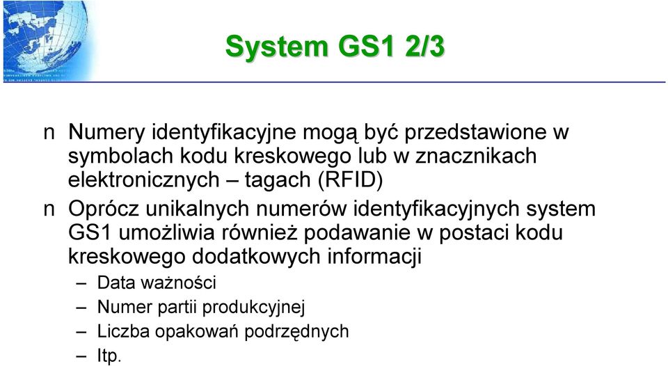identyfikacyjnych system GS1 umożliwia również podawanie w postaci kodu kreskowego