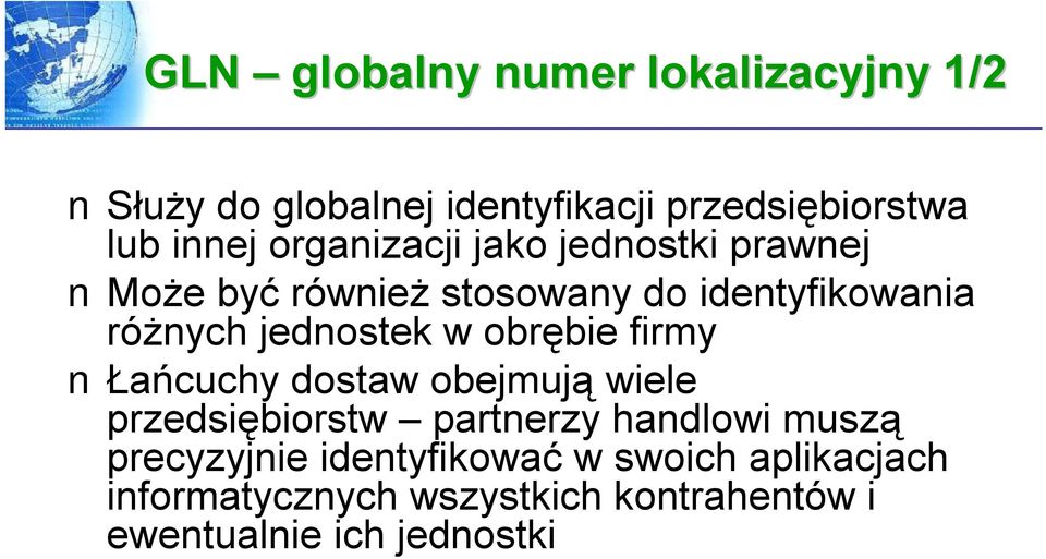 w obrębie firmy Łańcuchy dostaw obejmują wiele przedsiębiorstw partnerzy handlowi muszą precyzyjnie