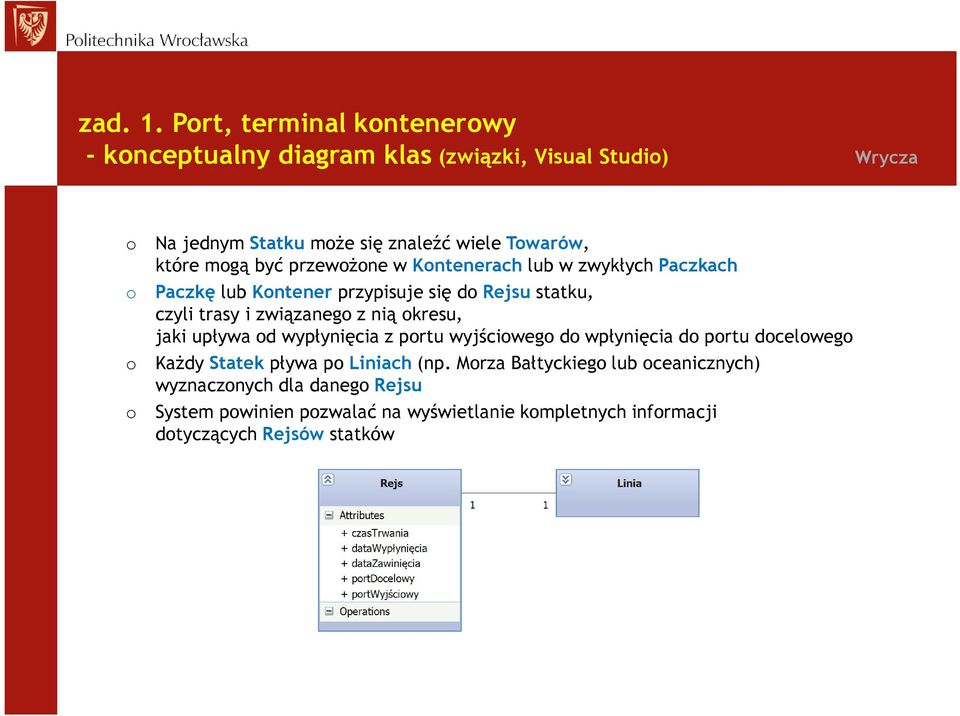 okresu, jaki upływa od wypłynięcia z portu wyjściowego do wpłynięcia do portu docelowego o Każdy Statek pływa po Liniach (np.