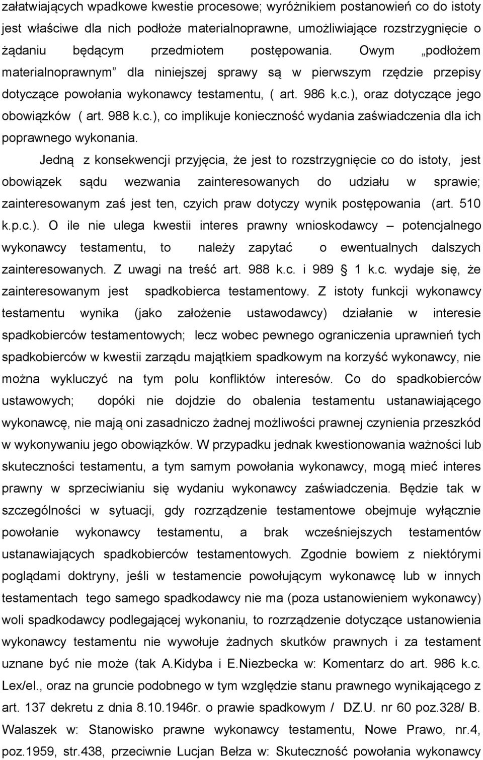 988 k.c.), co implikuje konieczność wydania zaświadczenia dla ich poprawnego wykonania.