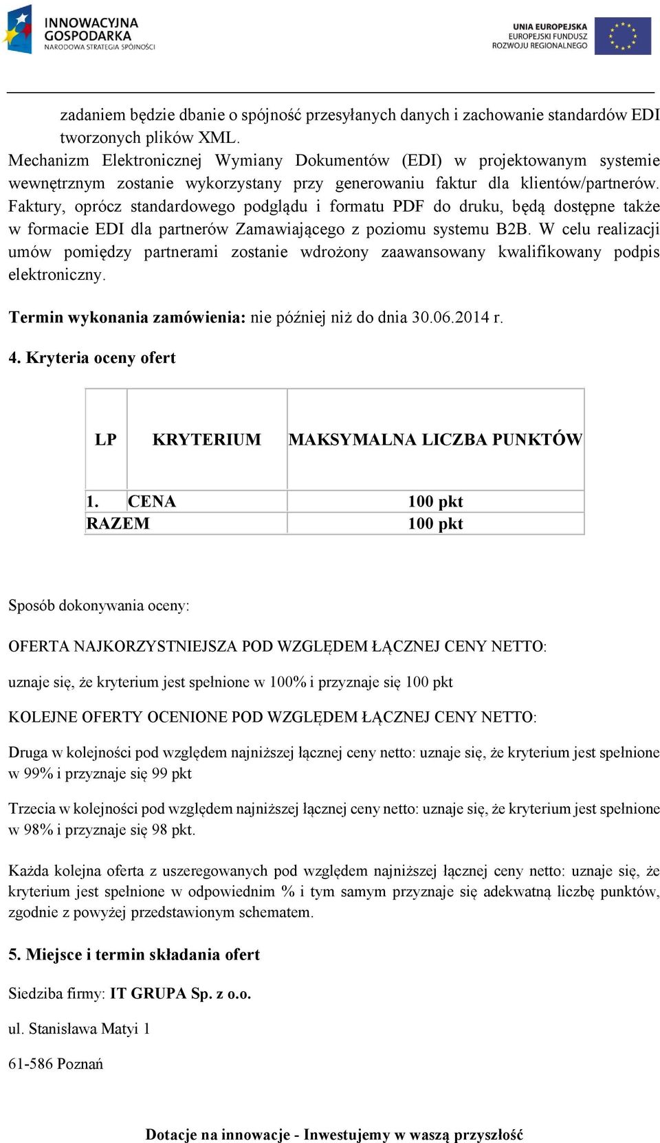 Faktury, oprócz standardowego podglądu i formatu PDF do druku, będą dostępne także w formacie EDI dla partnerów Zamawiającego z poziomu systemu B2B.