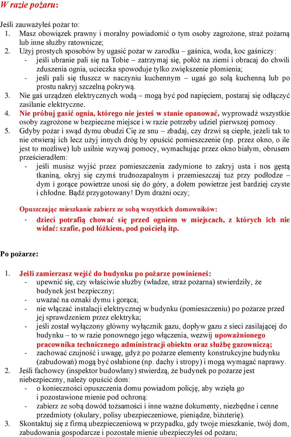 tylko zwiększenie płomienia; - jeśli pali się tłuszcz w naczyniu kuchennym ugaś go solą kuchenną lub po prostu nakryj szczelną pokrywą. 3.
