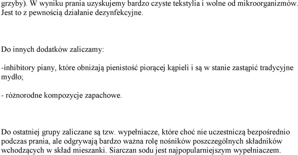 różnorodne kompozycje zapachowe. Do ostatniej grupy zaliczane są tzw.