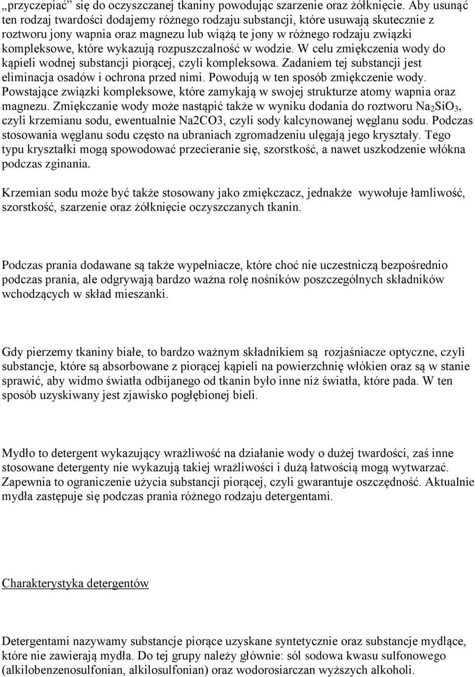 wykazują rozpuszczalność w wodzie. W celu zmiękczenia wody do kąpieli wodnej substancji piorącej, czyli kompleksowa. Zadaniem tej substancji jest eliminacja osadów i ochrona przed nimi.