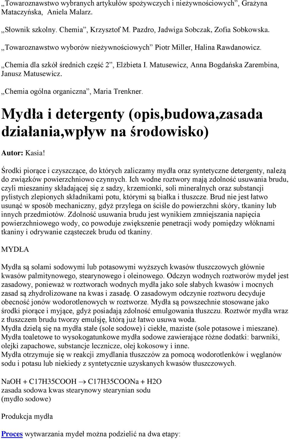 Chemia ogólna organiczna, Maria Trenkner. Mydła i detergenty (opis,budowa,zasada działania,wpływ na środowisko) Autor: Kasia!