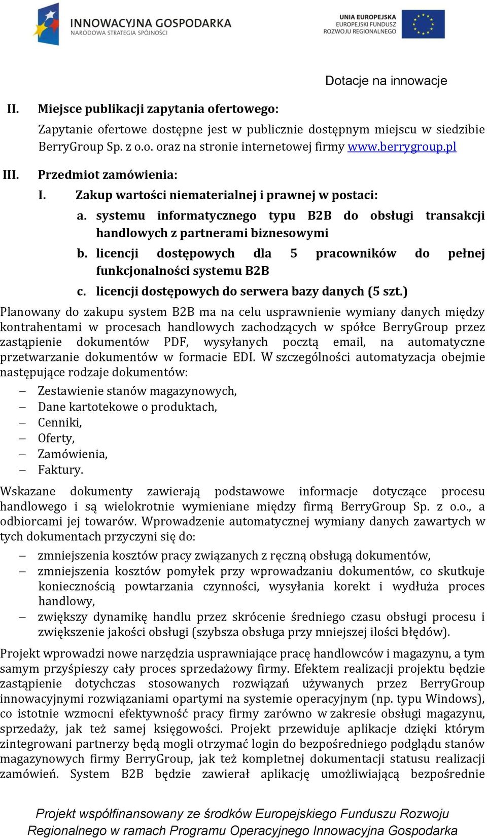 licencji dostępowych dla 5 pracowników do pełnej funkcjonalności systemu B2B c. licencji dostępowych do serwera bazy danych (5 szt.