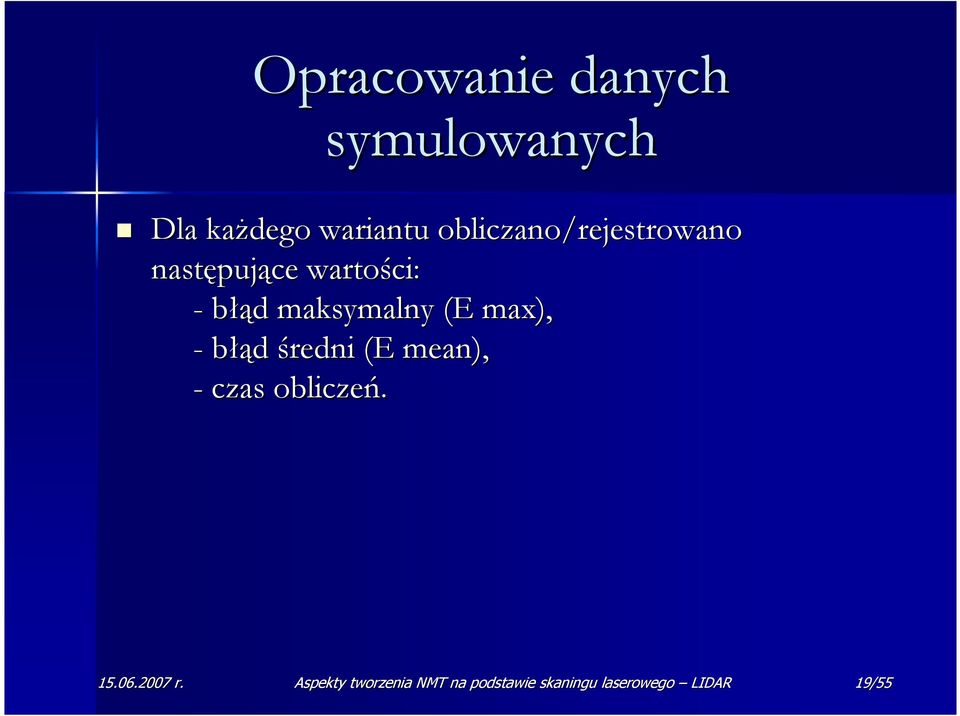 maksymalny (E max), - błąd średni (E mean), - czas obliczeń.