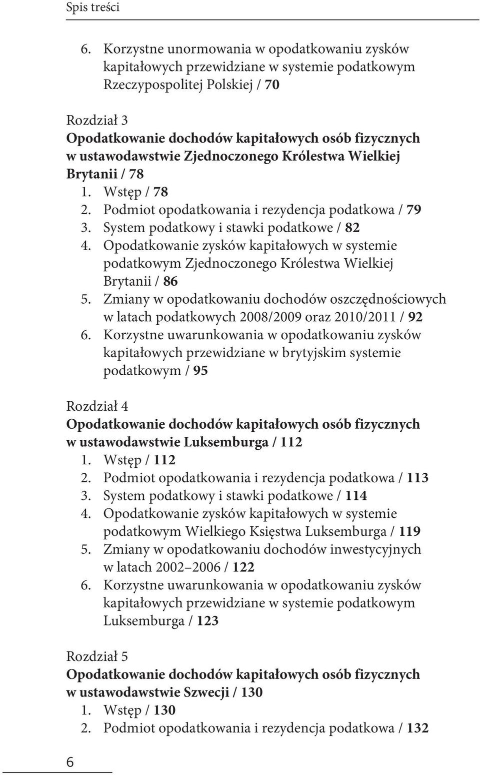 ustawodawstwie Zjednoczonego Królestwa Wielkiej Brytanii / 78 1. Wstęp / 78 2. Podmiot opodatkowania i rezydencja podatkowa / 79 3. 4. 5. 6.