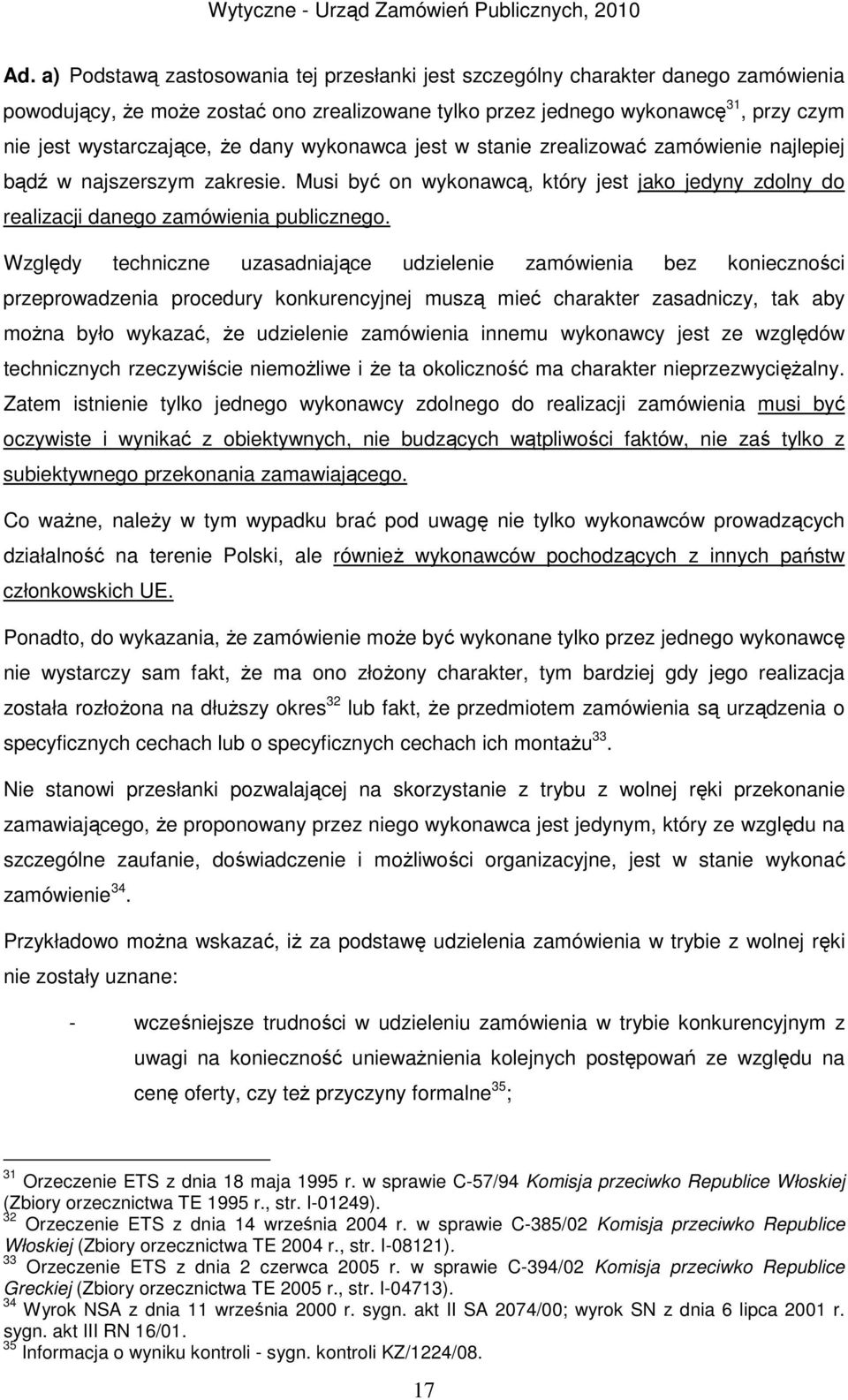 Względy techniczne uzasadniające udzielenie zamówienia bez konieczności przeprowadzenia procedury konkurencyjnej muszą mieć charakter zasadniczy, tak aby można było wykazać, że udzielenie zamówienia