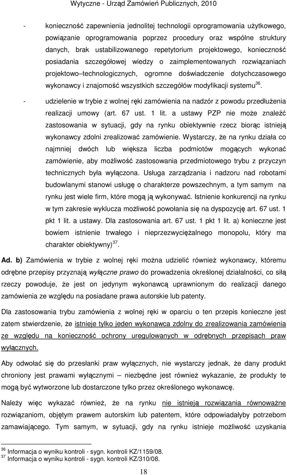 modyfikacji systemu 36. - udzielenie w trybie z wolnej ręki zamówienia na nadzór z powodu przedłużenia realizacji umowy (art. 67 ust. 1 lit.