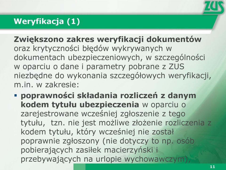 w zakresie: poprawności składania rozliczeń z danym kodem tytułu ubezpieczenia w oparciu o zarejestrowane wcześniej zgłoszenie z tego tytułu, tzn.