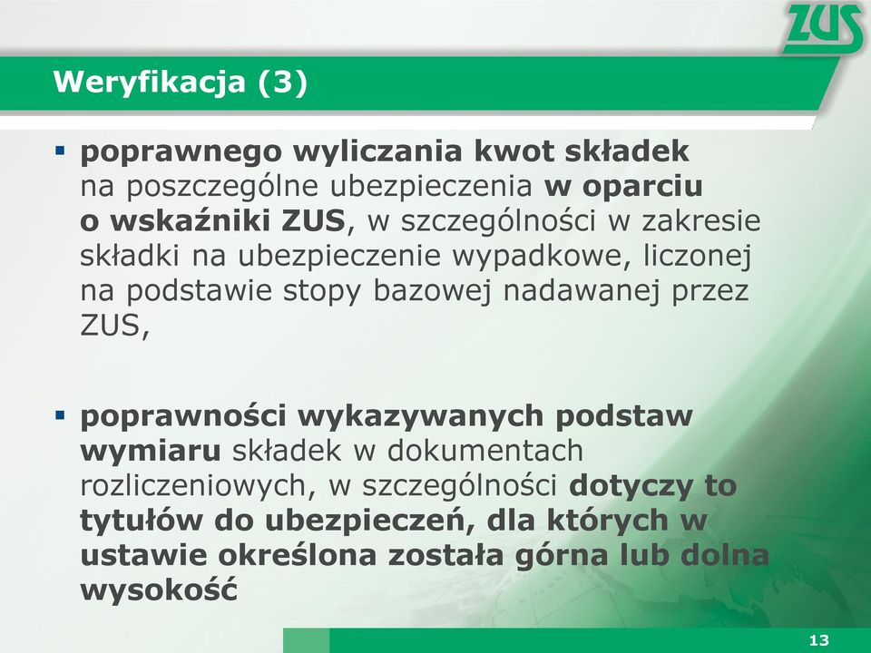 nadawanej przez ZUS, poprawności wykazywanych podstaw wymiaru składek w dokumentach rozliczeniowych, w