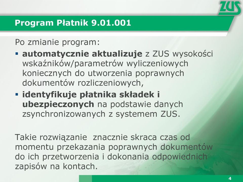 koniecznych do utworzenia poprawnych dokumentów rozliczeniowych, identyfikuje płatnika składek i