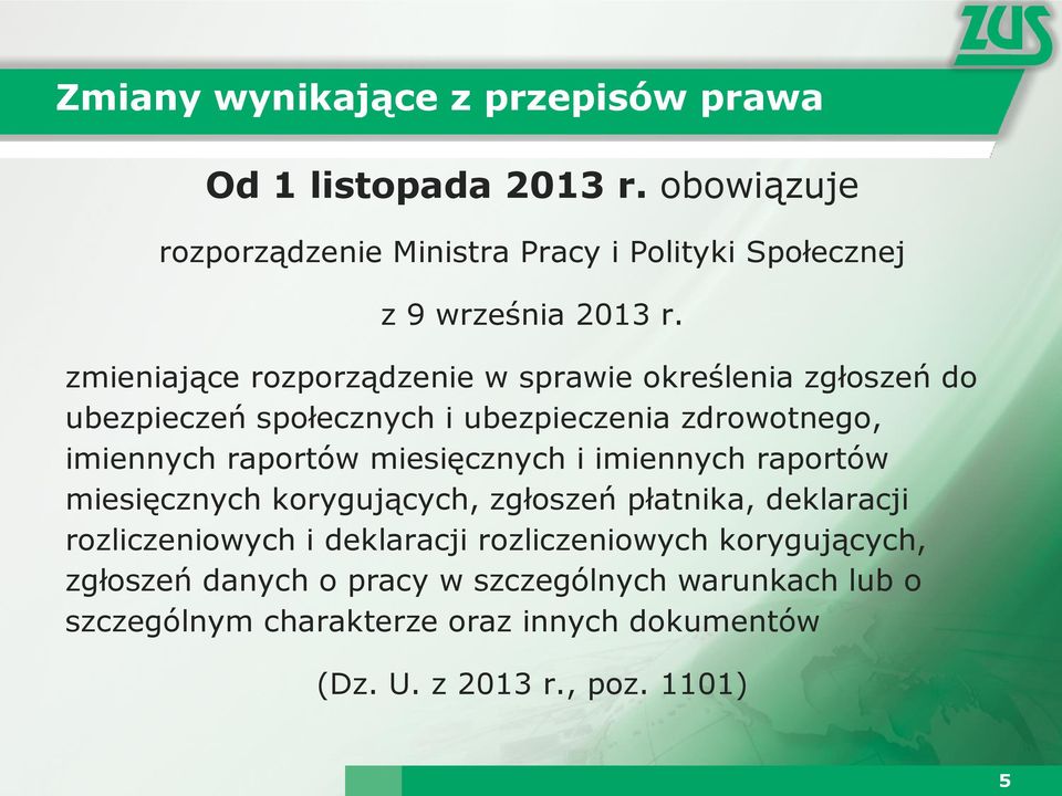 zmieniające rozporządzenie w sprawie określenia zgłoszeń do ubezpieczeń społecznych i ubezpieczenia zdrowotnego, imiennych raportów