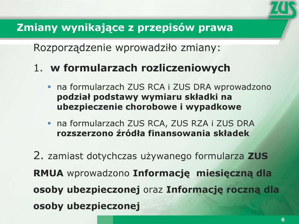 ubezpieczenie chorobowe i wypadkowe na formularzach ZUS RCA, ZUS RZA i ZUS DRA rozszerzono źródła finansowania