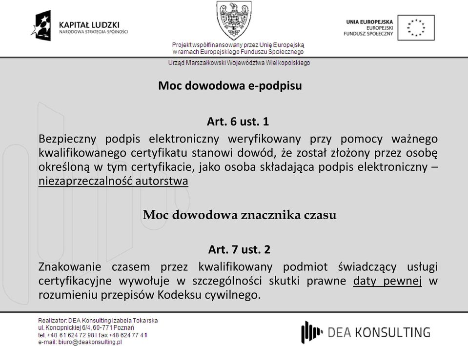 złożony przez osobę określoną w tym certyfikacie, jako osoba składająca podpis elektroniczny niezaprzeczalność autorstwa