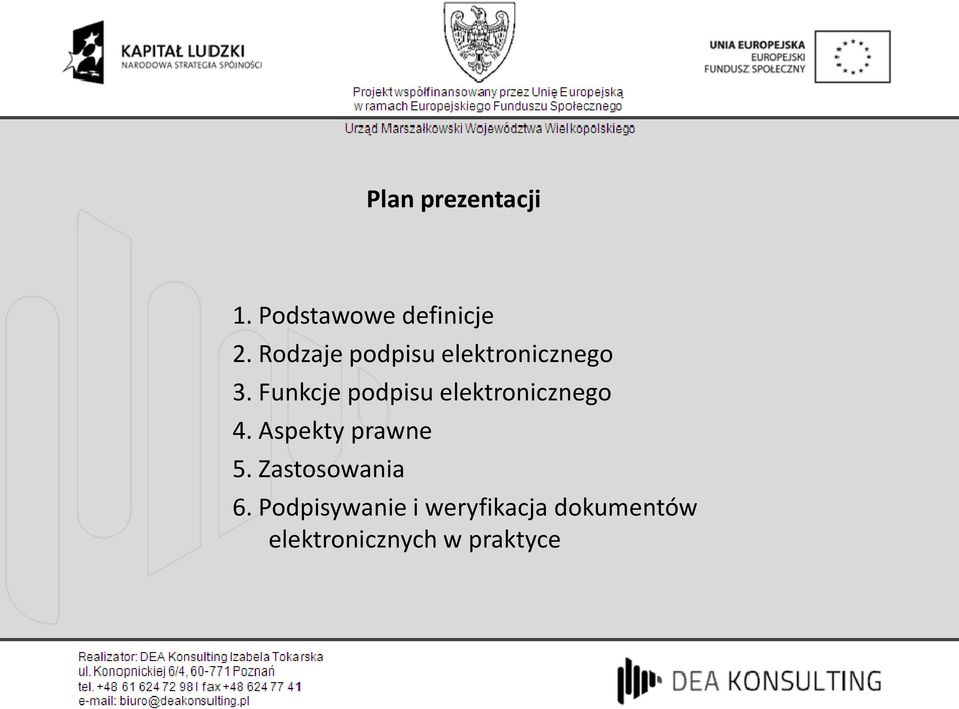 Funkcje podpisu elektronicznego 4. Aspekty prawne 5.