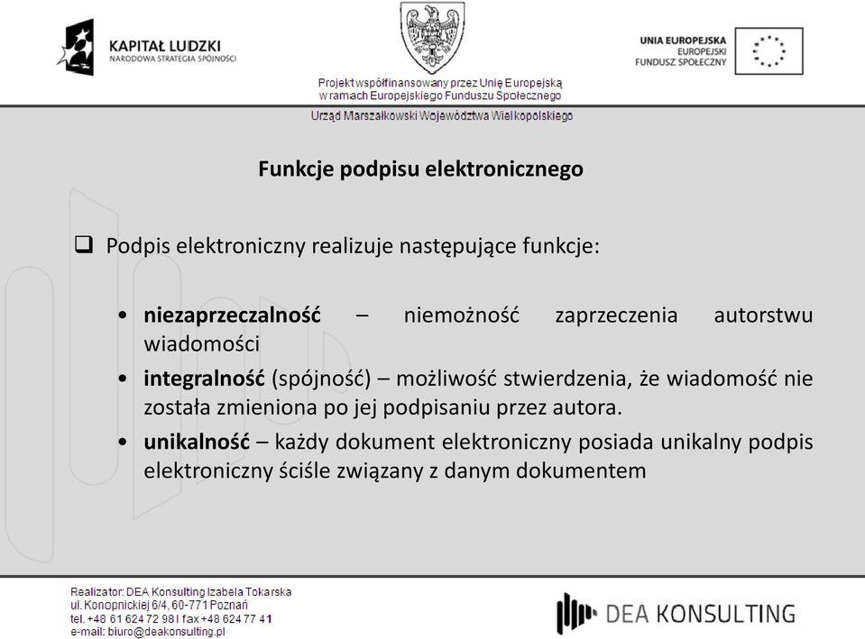 możliwość stwierdzenia, że wiadomość nie została zmieniona po jej podpisaniu przez autora.