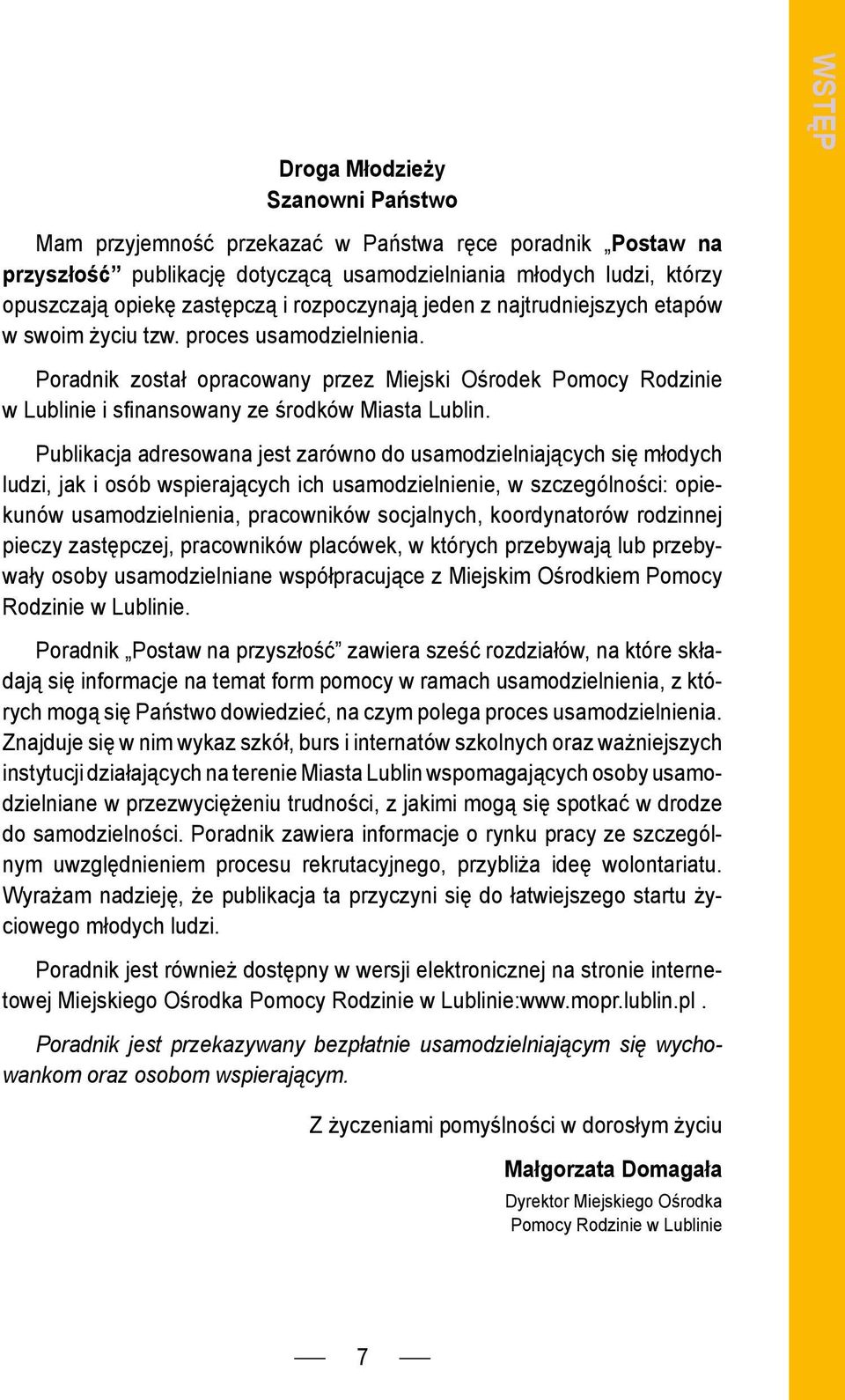 Poradnik został opracowany przez Miejski Ośrodek Pomocy Rodzinie w Lublinie i sfinansowany ze środków Miasta Lublin.