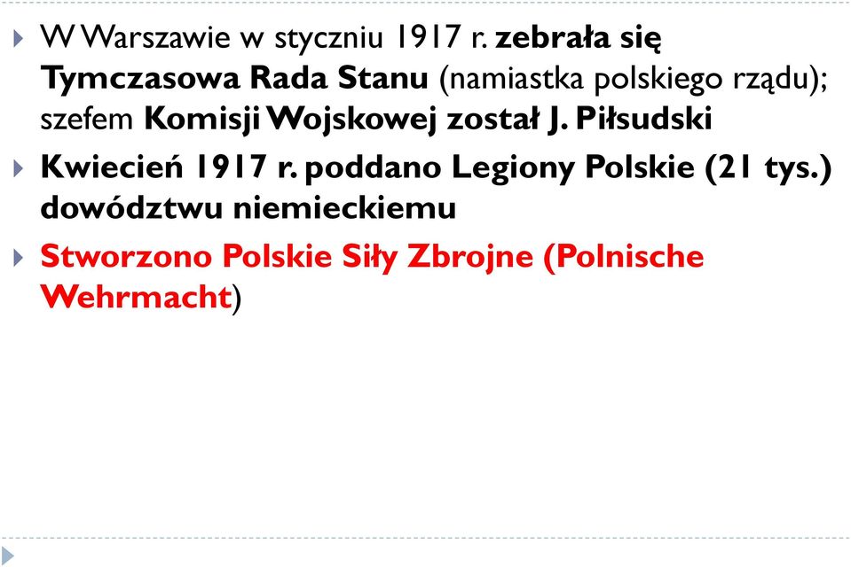 szefem Komisji Wojskowej został J. Piłsudski Kwiecień 1917 r.