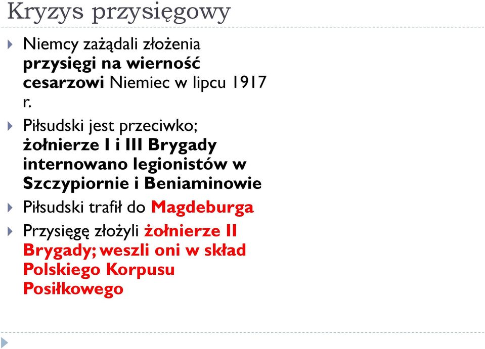 Piłsudski jest przeciwko; żołnierze I i III Brygady internowano legionistów w