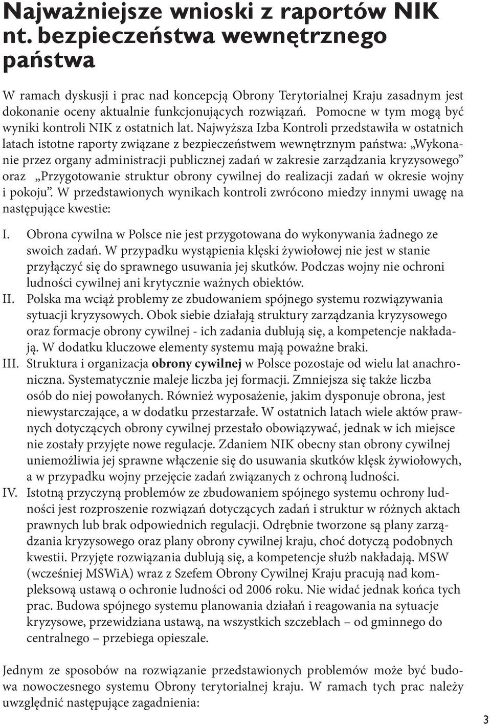 Pomocne w tym mogą być wyniki kontroli NIK z ostatnich lat.