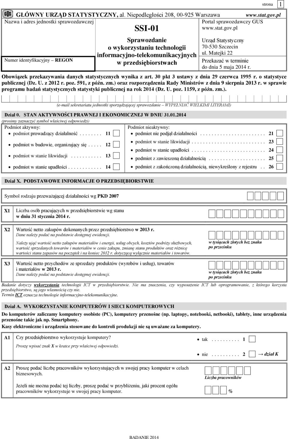 pl Numer identyfikacyjny REGON SSI-01 Sprawozdanie o wykorzystaniu technologii informacyjno-telekomunikacyjnych w przedsiębiorstwach Urząd Statystyczny 70-530 Szczecin ul.