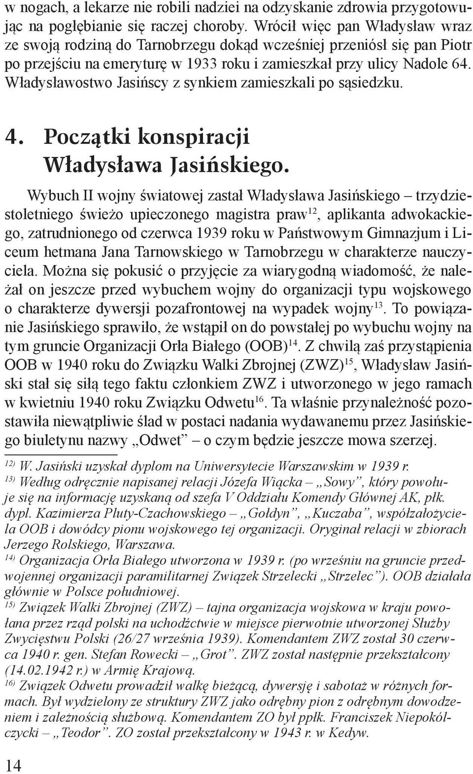 Władysławostwo Jasińscy z synkiem zamieszkali po sąsiedzku. 4. Początki konspiracji Władysława Jasińskiego.