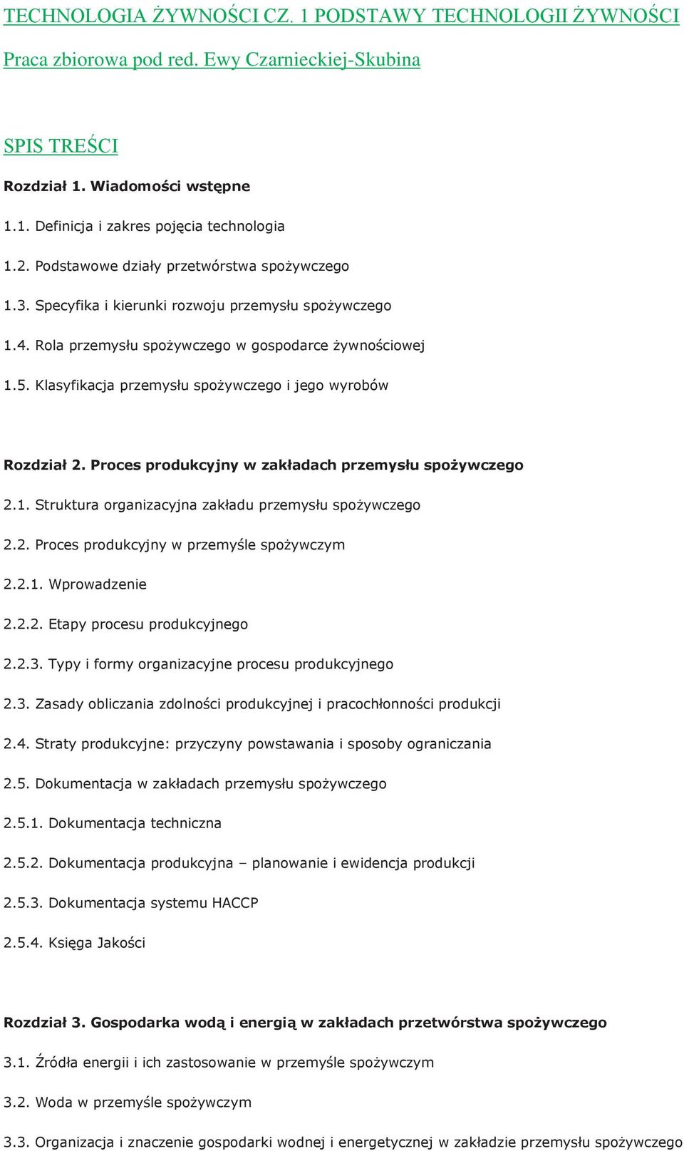 Klasyfikacja przemysłu spożywczego i jego wyrobów Rozdział 2. Proces produkcyjny w zakładach przemysłu spożywczego 2.1. Struktura organizacyjna zakładu przemysłu spożywczego 2.2. Proces produkcyjny w przemyśle spożywczym 2.