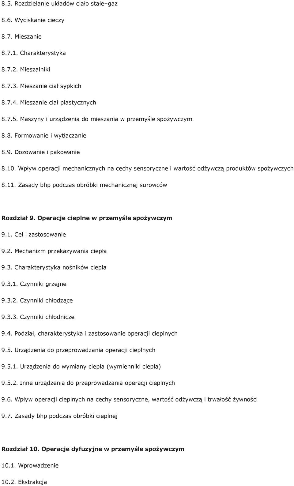 Zasady bhp podczas obróbki mechanicznej surowców Rozdział 9. Operacje cieplne w przemyśle spożywczym 9.1. Cel i zastosowanie 9.2. Mechanizm przekazywania ciepła 9.3. Charakterystyka nośników ciepła 9.