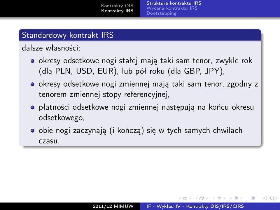 taki sam tenor, zgodny z tenorem zmiennej stopy referencyjnej, płatności odsetkowe nogi zmiennej