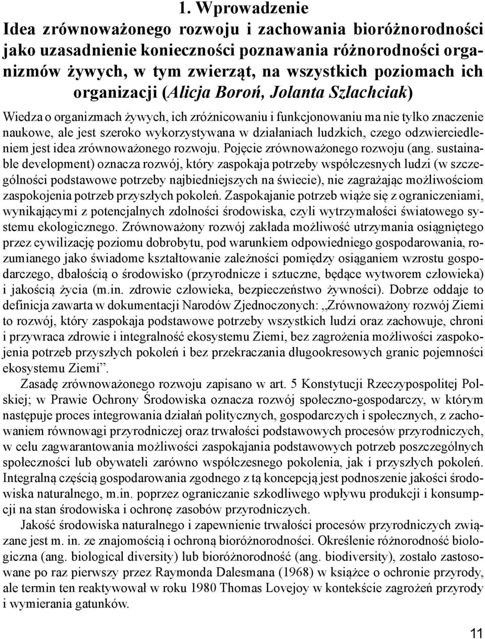czego odzwierciedleniem jest idea zrównoważonego rozwoju. Pojęcie zrównoważonego rozwoju (ang.