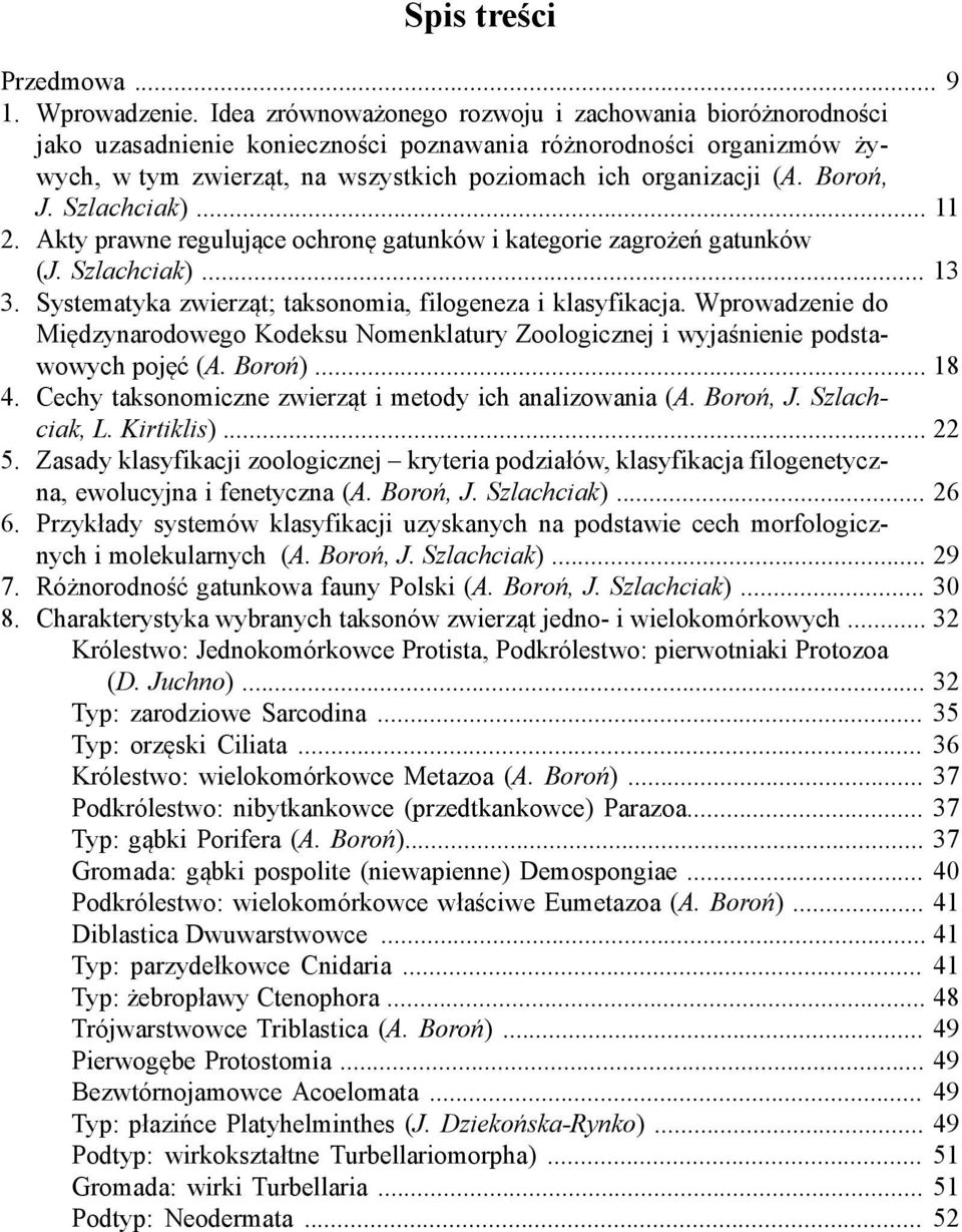 Boroń, J. Szlachciak)... 11 2. Akty prawne regulujące ochronę gatunków i kategorie zagrożeń gatunków (J. Szlachciak)... 13 3. Systematyka zwierząt; taksonomia, filogeneza i klasyfikacja.