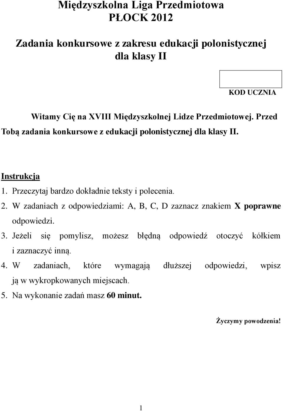 W zadaniach z odpowiedziami: A, B, C, D zaznacz znakiem X poprawne odpowiedzi. 3.