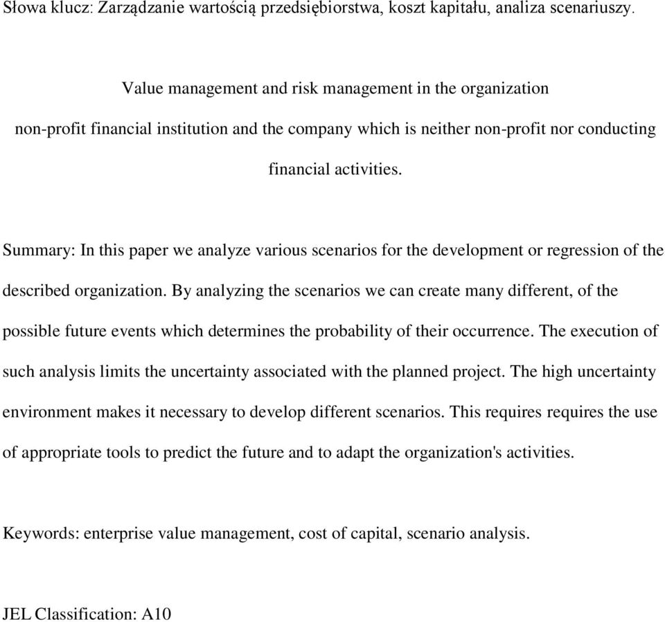 Summary: In this paper we analyze various scenarios for the development or regression of the described organization.