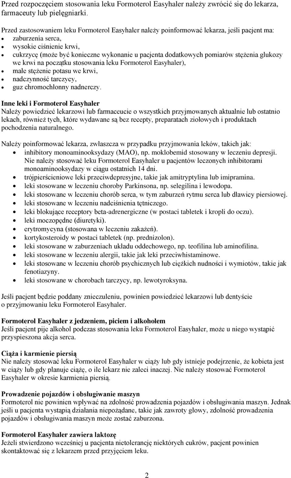 pomiarów stężenia glukozy we krwi na początku stosowania leku Formoterol Easyhaler), małe stężenie potasu we krwi, nadczynność tarczycy, guz chromochłonny nadnerczy.