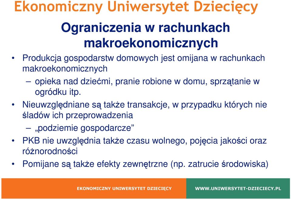 Nieuwzględniane są takŝe transakcje, w przypadku których nie śladów ich przeprowadzenia podziemie