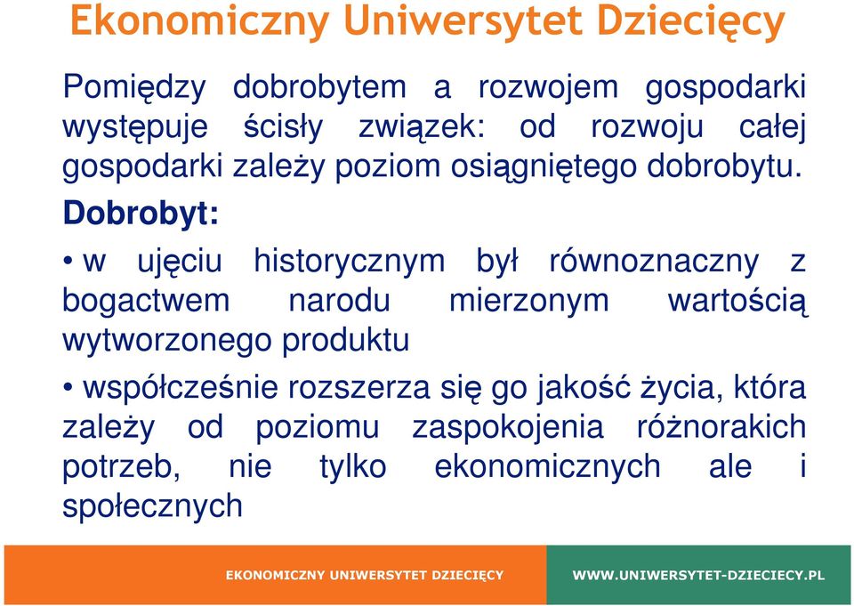 Dobrobyt: w ujęciu historycznym był równoznaczny z bogactwem narodu mierzonym wartością