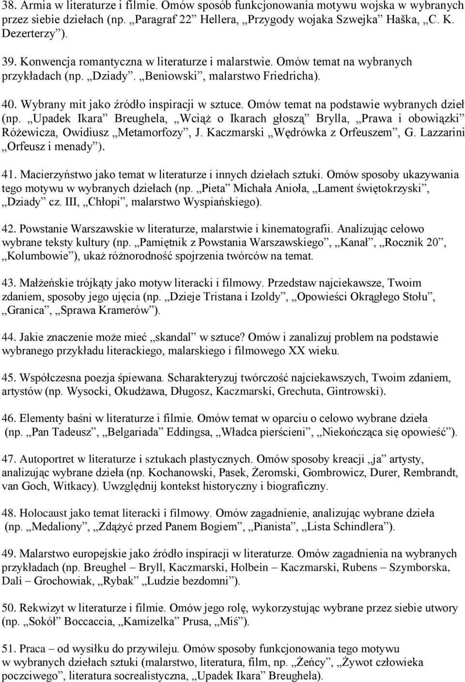 Omów temat na podstawie wybranych dzieł (np. Upadek Ikara Breughela, Wciąż o Ikarach głoszą Brylla, Prawa i obowiązki Różewicza, Owidiusz Metamorfozy, J. Kaczmarski Wędrówka z Orfeuszem, G.