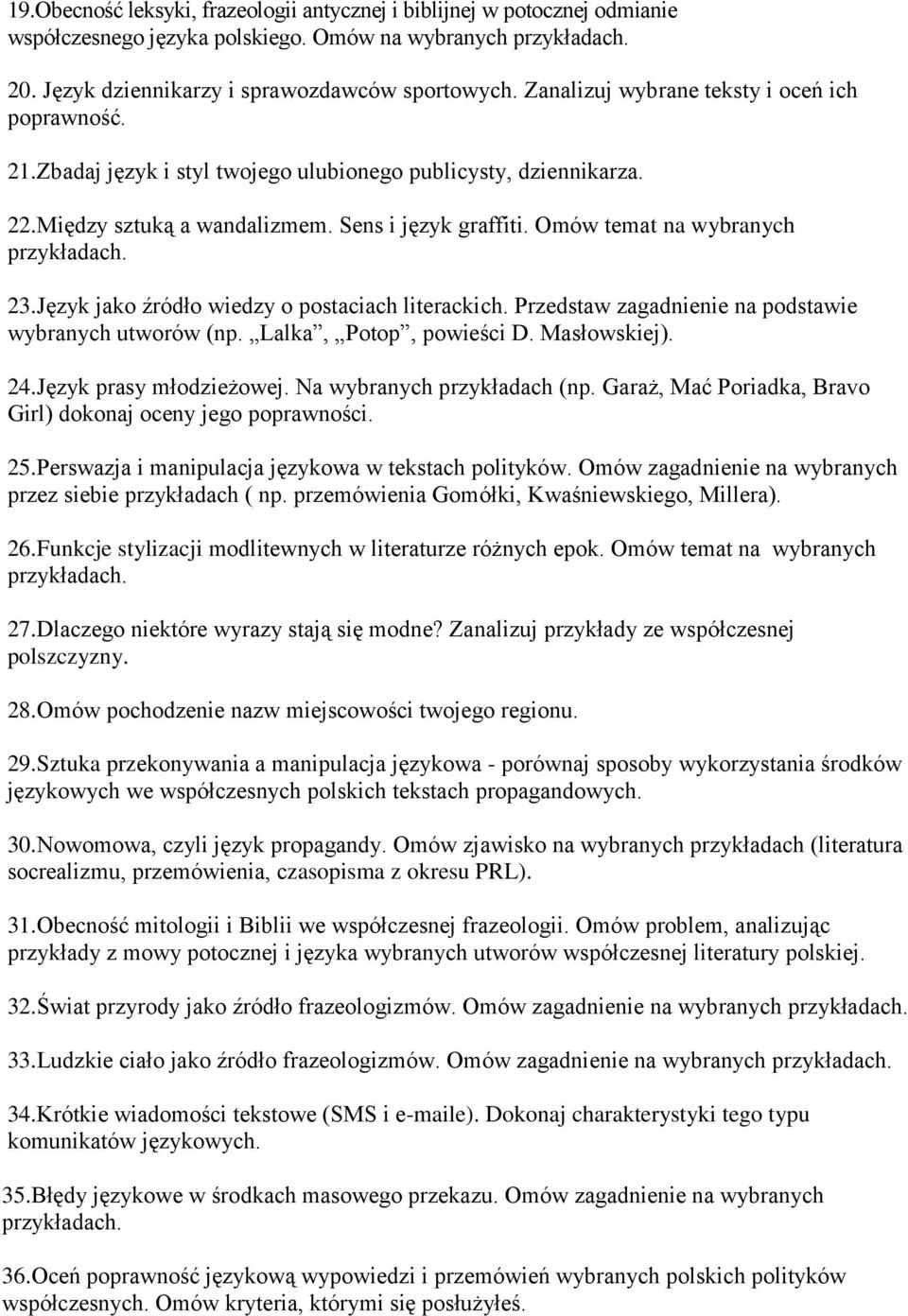 Omów temat na wybranych przykładach. 23.Język jako źródło wiedzy o postaciach literackich. Przedstaw zagadnienie na podstawie wybranych utworów (np. Lalka, Potop, powieści D. Masłowskiej). 24.