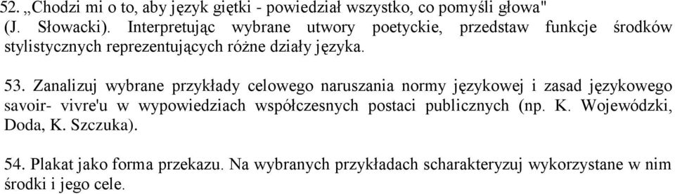 Zanalizuj wybrane przykłady celowego naruszania normy językowej i zasad językowego savoir- vivre'u w wypowiedziach współczesnych