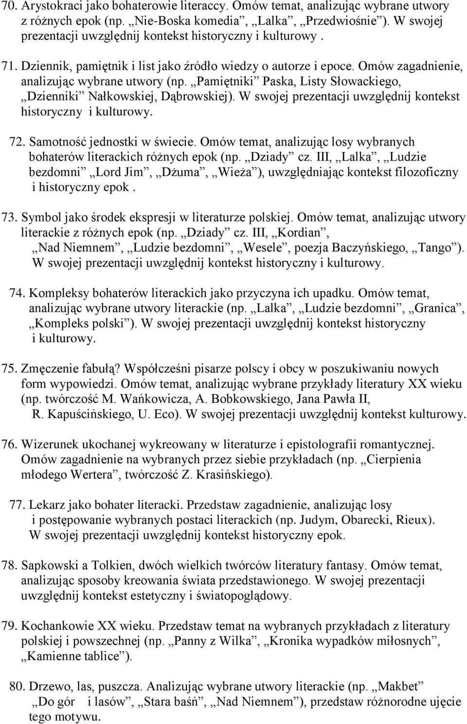 Pamiętniki Paska, Listy Słowackiego, Dzienniki Nałkowskiej, Dąbrowskiej). W swojej prezentacji uwzględnij kontekst historyczny i kulturowy. 72. Samotność jednostki w świecie.