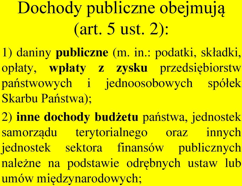 spółek Skarbu Państwa); 2) inne dochody budżetu państwa, jednostek samorządu terytorialnego