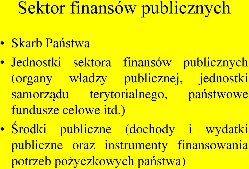 terytorialnego, państwowe fundusze celowe itd.